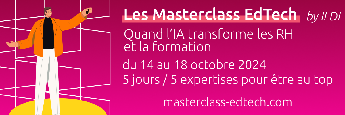 Les Masterclass EdTech — apprendre des meilleurs du 17 au 21 octobre 2022 — 5 jours / 5 expertises